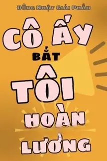 Cô Ấy Bắt Tôi Hoàn Lương