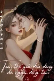 Toàn Thế Giới Đều Đợi Ngươi Động Tâm