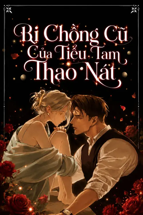 Bị Chồng Cũ Của Tiểu Tam Thao Nát