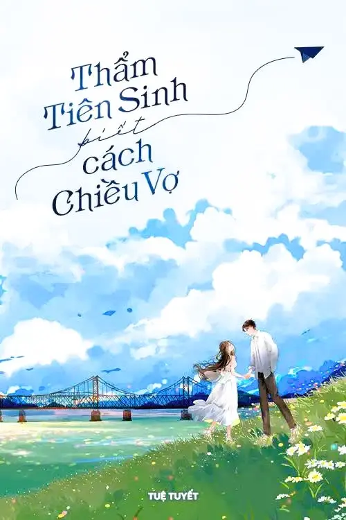 Thẩm Tiên Sinh Biết Cách Chiều Vợ