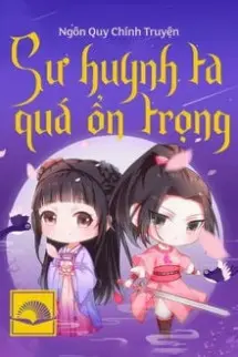 Sư Huynh Ta Thực Quá Ổn Trọng (Full Dịch)